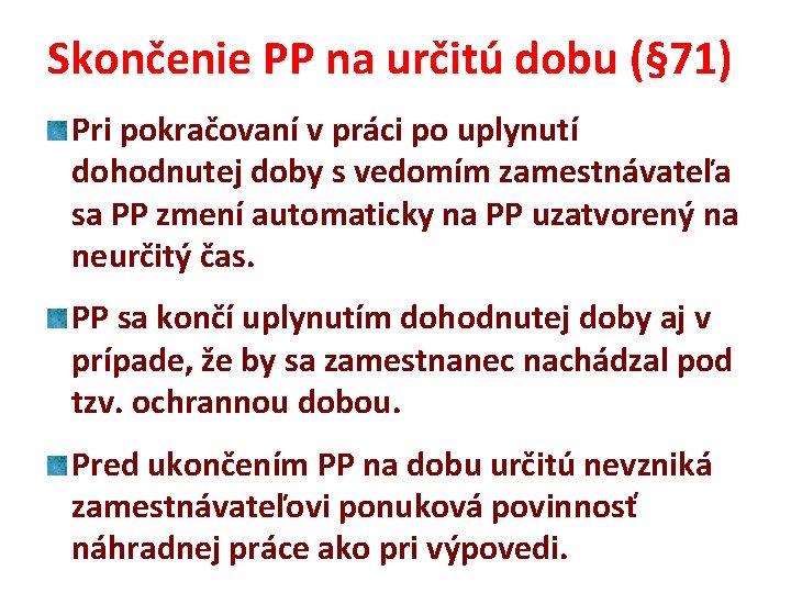 Skončenie PP na určitú dobu (§ 71) Skončenie PP na určitú dobu Pri pokračovaní