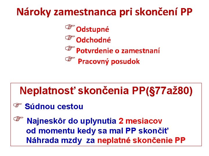 Nároky zamestnanca pri skončení PP Odstupné Odchodné Potvrdenie o zamestnaní Pracovný posudok Neplatnosť skončenia