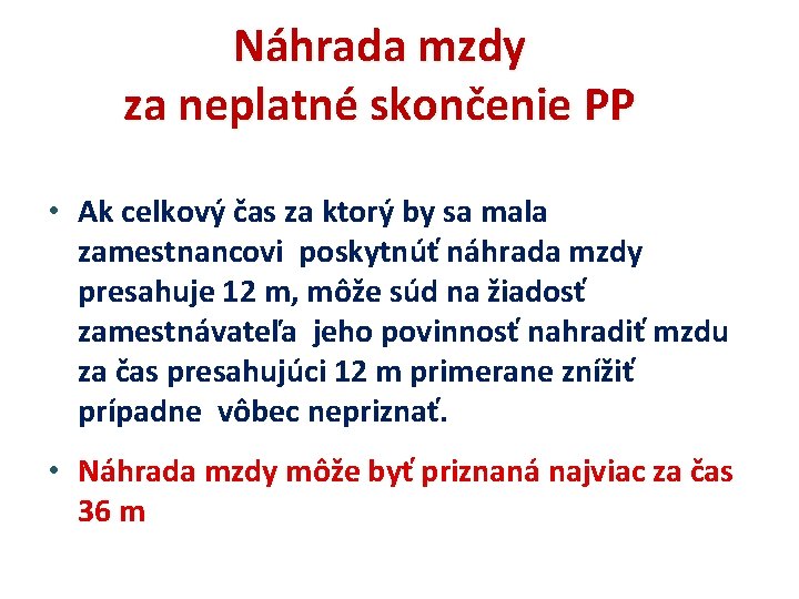 Náhrada mzdy za neplatné skončenie PP • Ak celkový čas za ktorý by sa