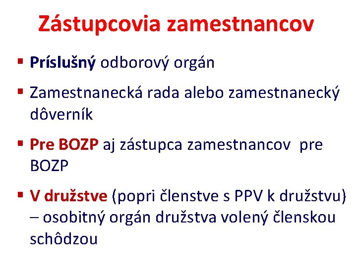 Zástupcovia zamestnancov § Príslušný odborový orgán § Zamestnanecká rada alebo zamestnanecký Zamestnanecká rada dôverník