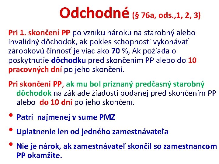 Odchodné (§ 76 a, ods. , 1, 2, 3) Pri 1. skončení PP po