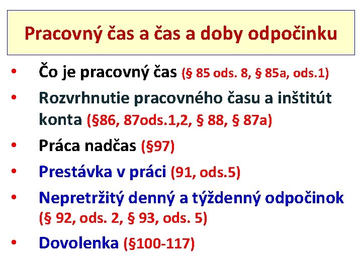 Pracovný čas a doby odpočinku • • • Čo je pracovný čas (§ 85