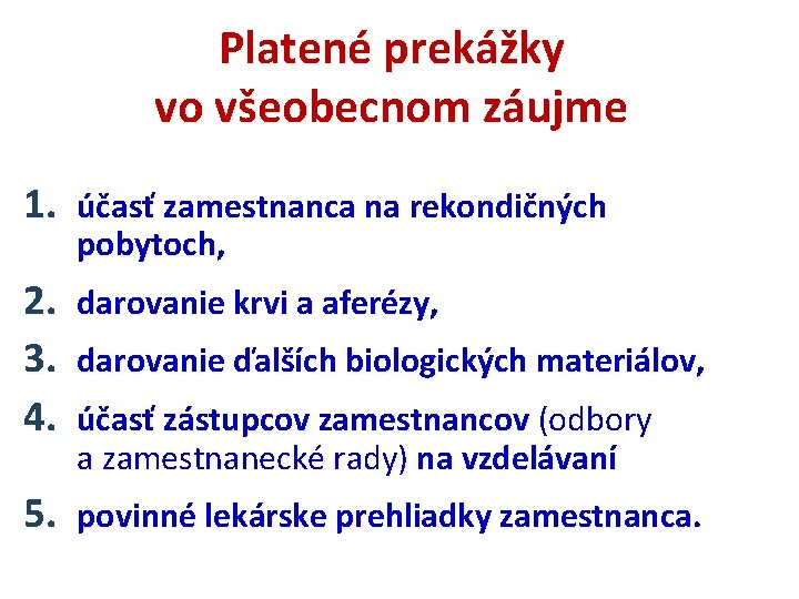 Platené prekážky vo všeobecnom záujme 1. účasť zamestnanca na rekondičných pobytoch, 2. 3. 4.