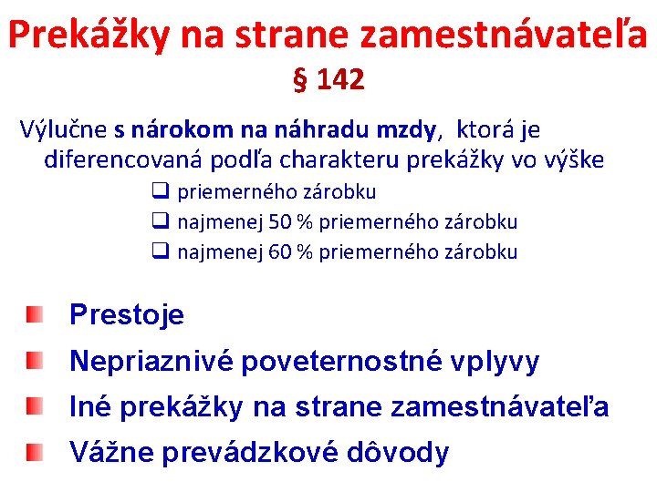 Prekážky na strane zamestnávateľa § 142 Výlučne s nárokom na náhradu mzdy, ktorá je