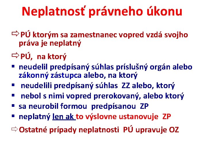 Neplatnosť právneho úkonu PÚ ktorým sa zamestnanec vopred vzdá svojho práva je neplatný PÚ,