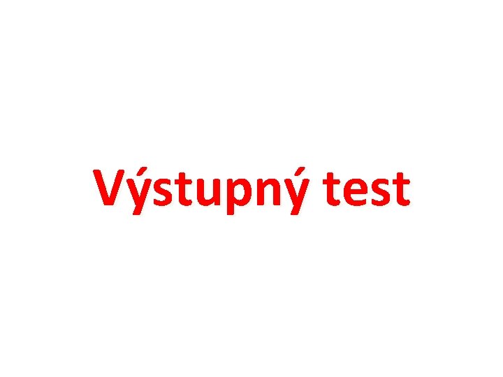 Výstupný test 