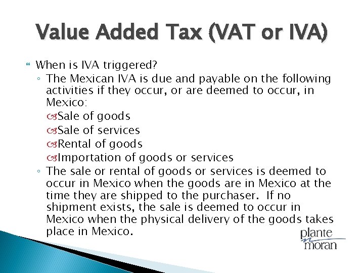 Value Added Tax (VAT or IVA) When is IVA triggered? ◦ The Mexican IVA