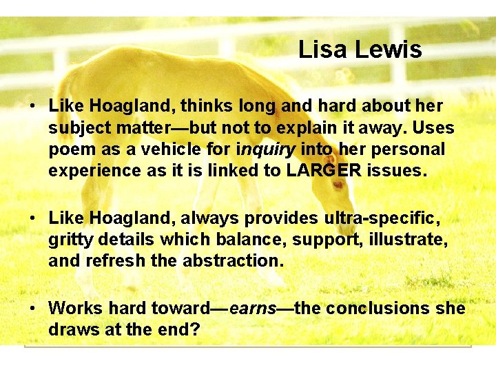 Lisa Lewis • Like Hoagland, thinks long and hard about her subject matter—but not