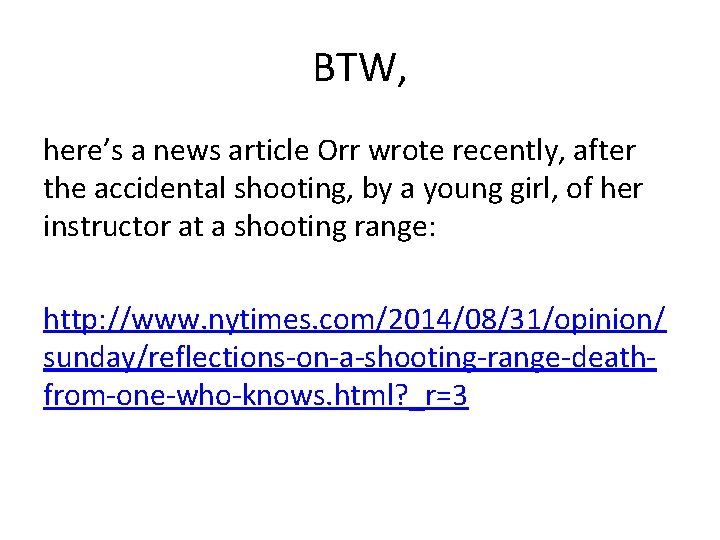 BTW, here’s a news article Orr wrote recently, after the accidental shooting, by a