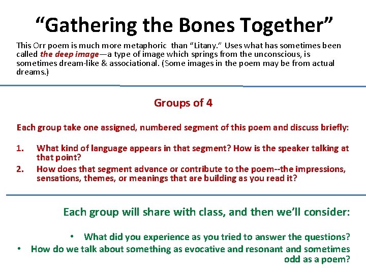 “Gathering the Bones Together” This Orr poem is much more metaphoric than “Litany. ”