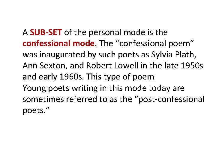 A SUB-SET of the personal mode is the confessional mode. The “confessional poem” was