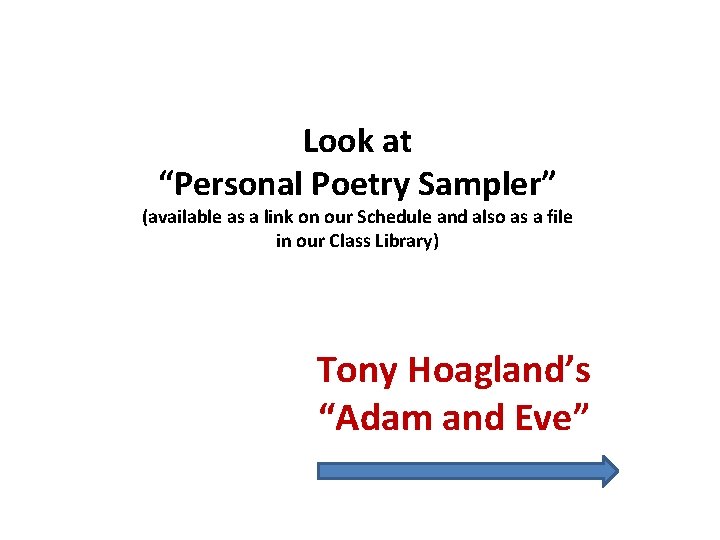 Look at “Personal Poetry Sampler” (available as a link on our Schedule and also