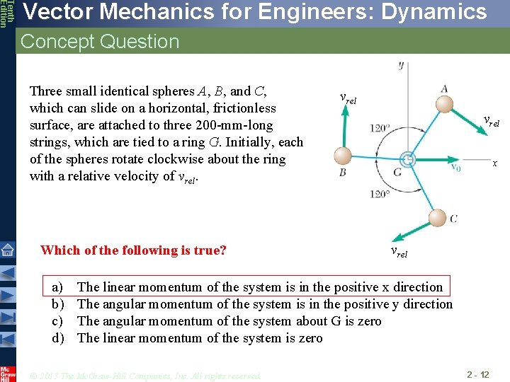 Tenth Edition Vector Mechanics for Engineers: Dynamics Concept Question Three small identical spheres A,