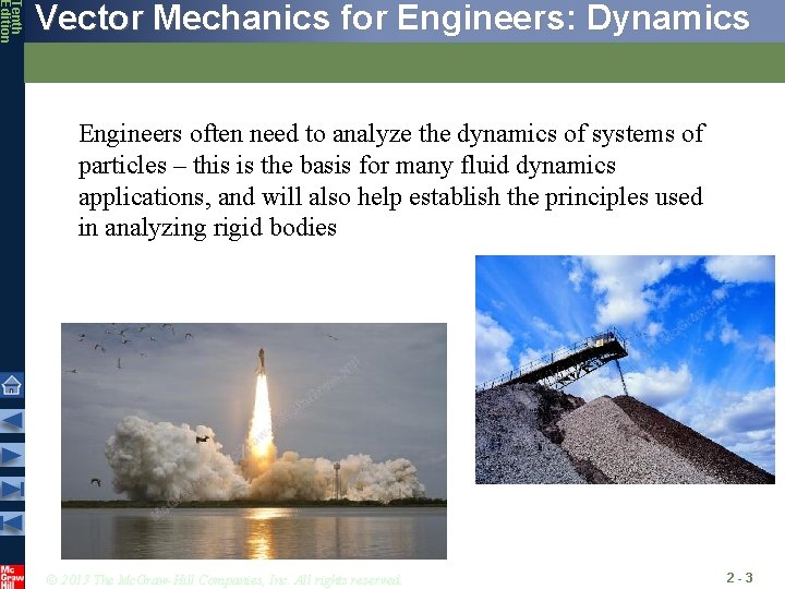 Tenth Edition Vector Mechanics for Engineers: Dynamics Engineers often need to analyze the dynamics