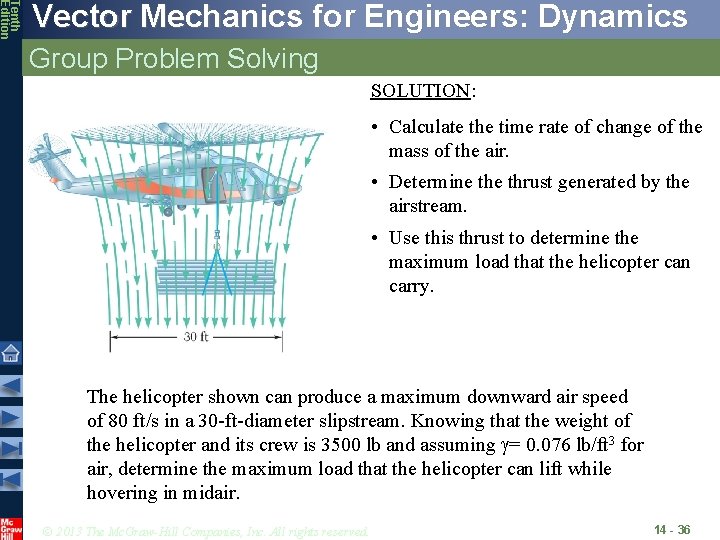 Tenth Edition Vector Mechanics for Engineers: Dynamics Group Problem Solving SOLUTION: • Calculate the