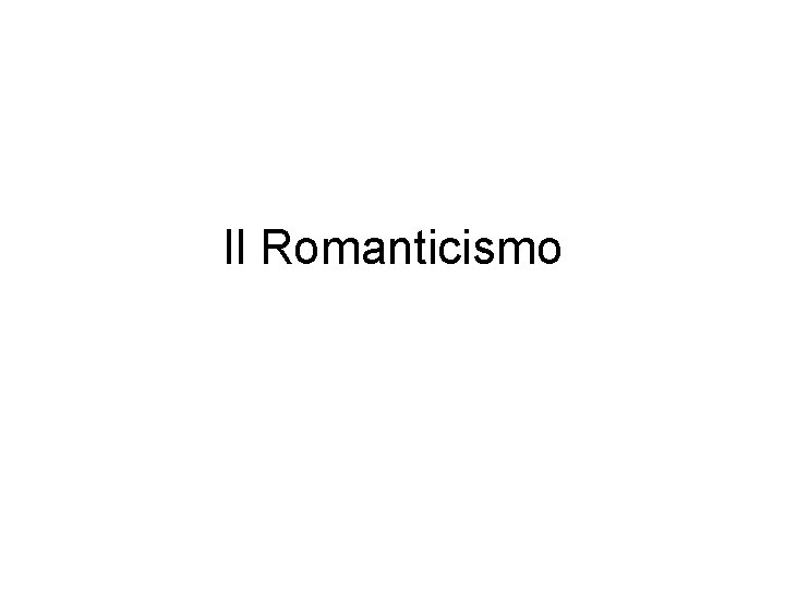 Il Romanticismo 