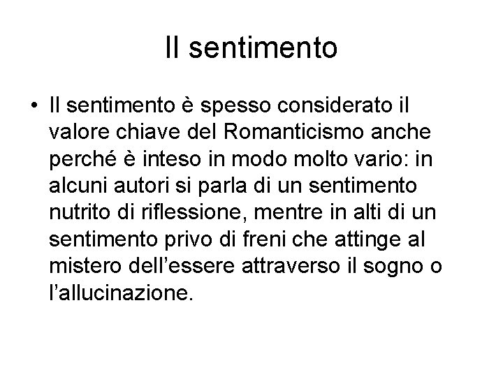 Il sentimento • Il sentimento è spesso considerato il valore chiave del Romanticismo anche