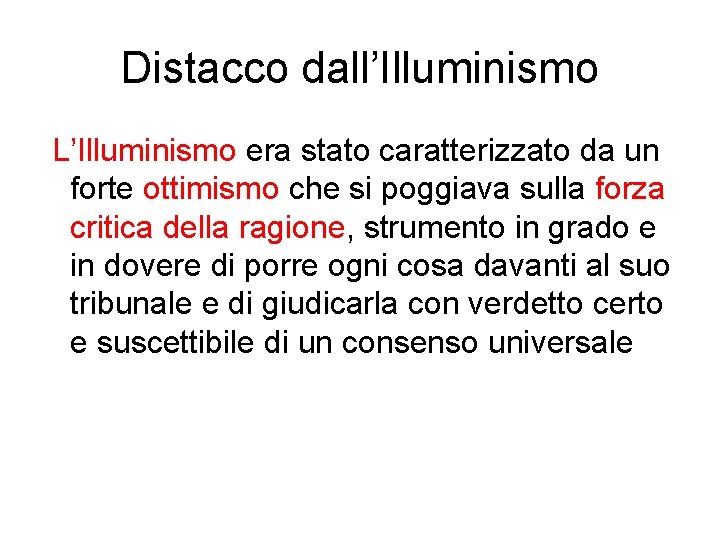 Distacco dall’Illuminismo L’Illuminismo era stato caratterizzato da un forte ottimismo che si poggiava sulla