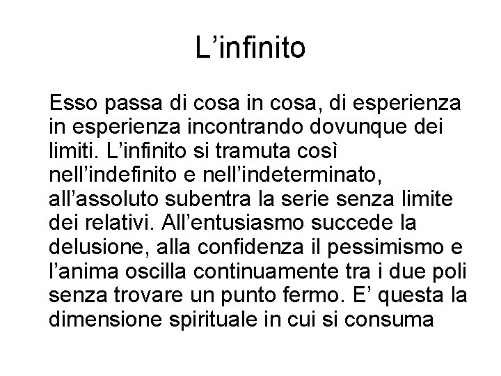 L’infinito Esso passa di cosa in cosa, di esperienza incontrando dovunque dei limiti. L’infinito