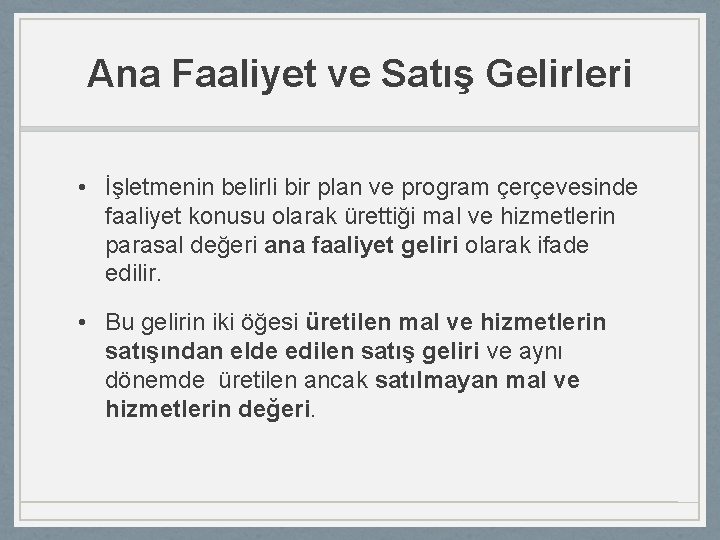 Ana Faaliyet ve Satış Gelirleri • İşletmenin belirli bir plan ve program çerçevesinde faaliyet