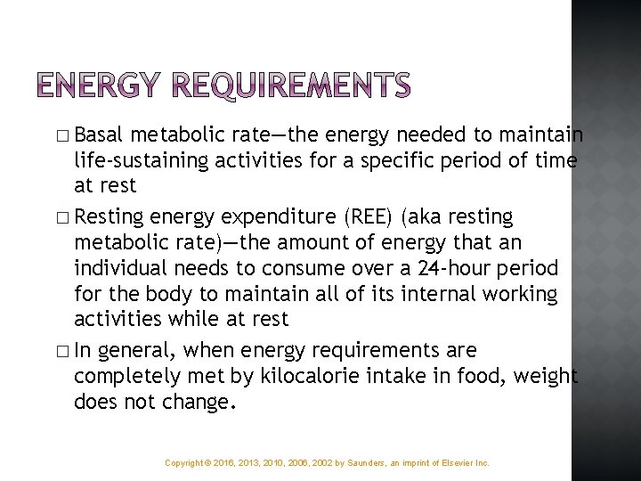 � Basal metabolic rate—the energy needed to maintain life-sustaining activities for a specific period