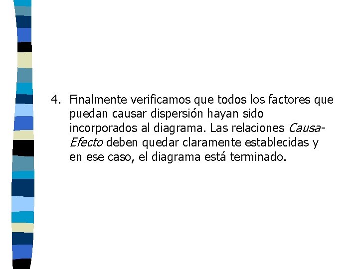 4. Finalmente verificamos que todos los factores que puedan causar dispersión hayan sido incorporados