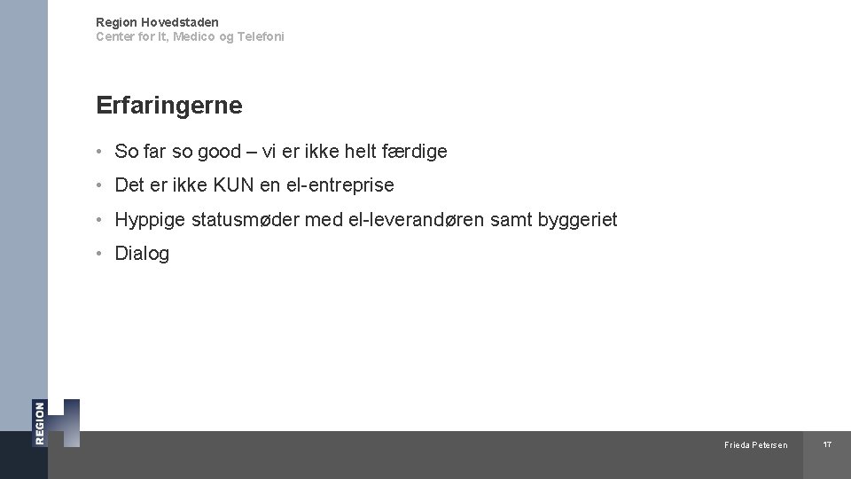 Region Hovedstaden Center for It, Medico og Telefoni Erfaringerne • So far so good