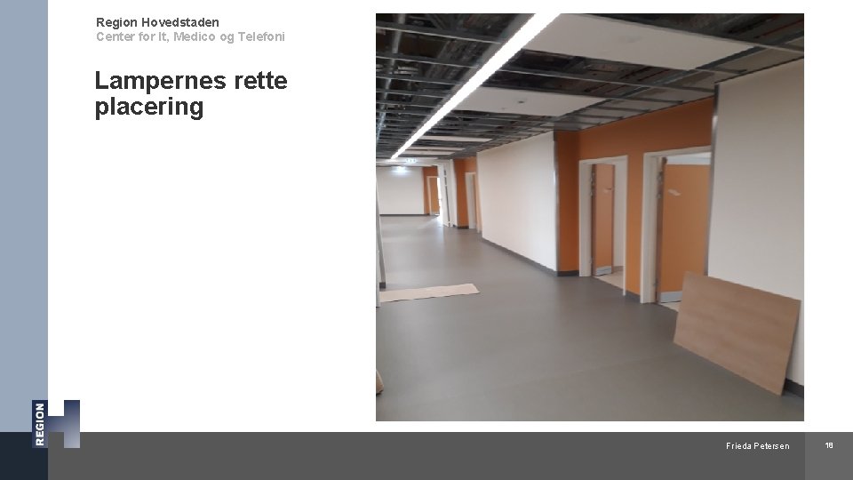 Region Hovedstaden Center for It, Medico og Telefoni Lampernes rette placering Frieda Petersen 18
