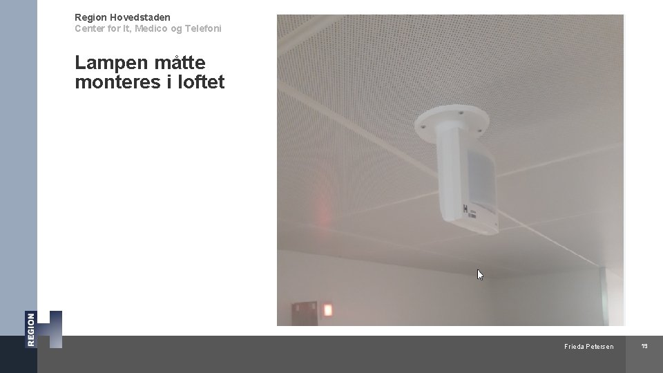 Region Hovedstaden Center for It, Medico og Telefoni Lampen måtte monteres i loftet Frieda