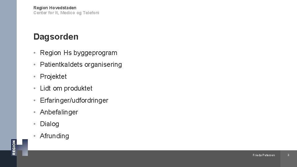 Region Hovedstaden Center for It, Medico og Telefoni Dagsorden • Region Hs byggeprogram •