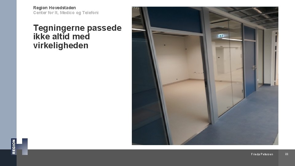 Region Hovedstaden Center for It, Medico og Telefoni Tegningerne passede ikke altid med virkeligheden