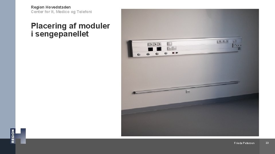 Region Hovedstaden Center for It, Medico og Telefoni Placering af moduler i sengepanellet Frieda