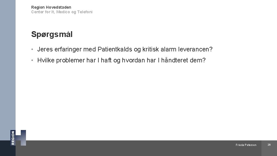 Region Hovedstaden Center for It, Medico og Telefoni Spørgsmål • Jeres erfaringer med Patientkalds
