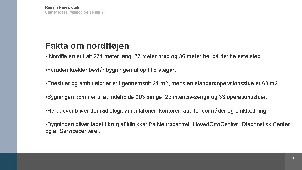Region Hovedstaden Center for IT, Medico og Telefoni Fakta om nordfløjen • Nordfløjen er