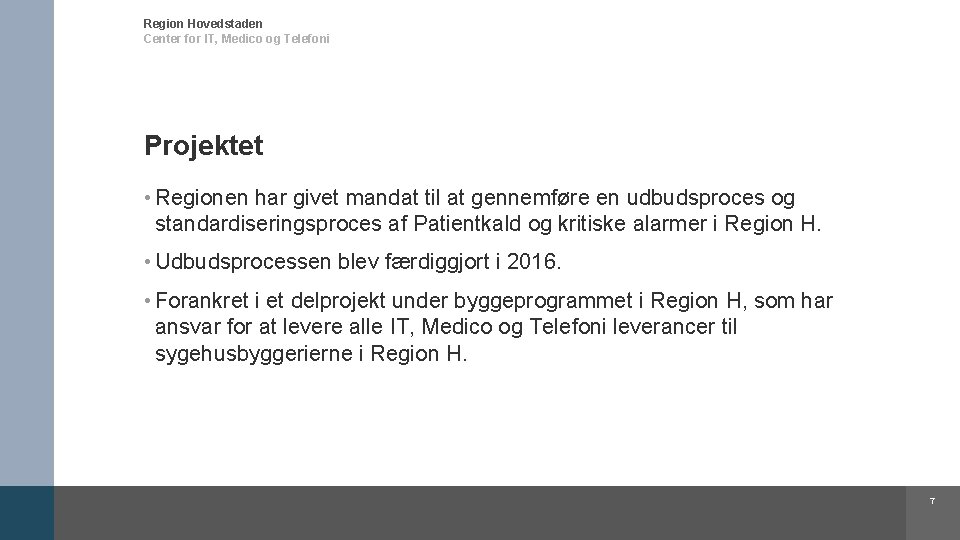 Region Hovedstaden Center for IT, Medico og Telefoni Projektet • Regionen har givet mandat