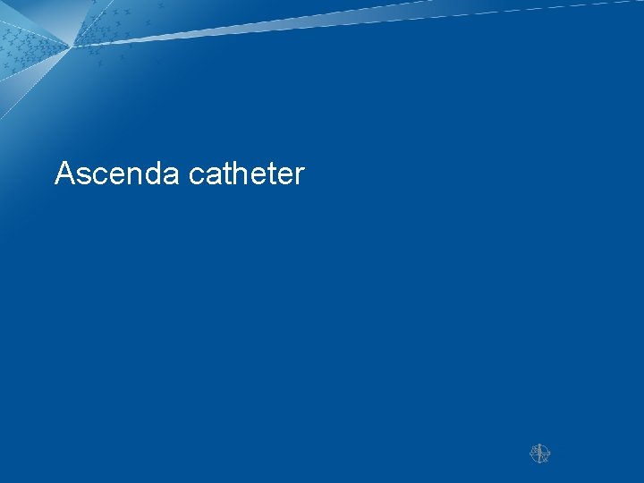 Ascenda catheter 