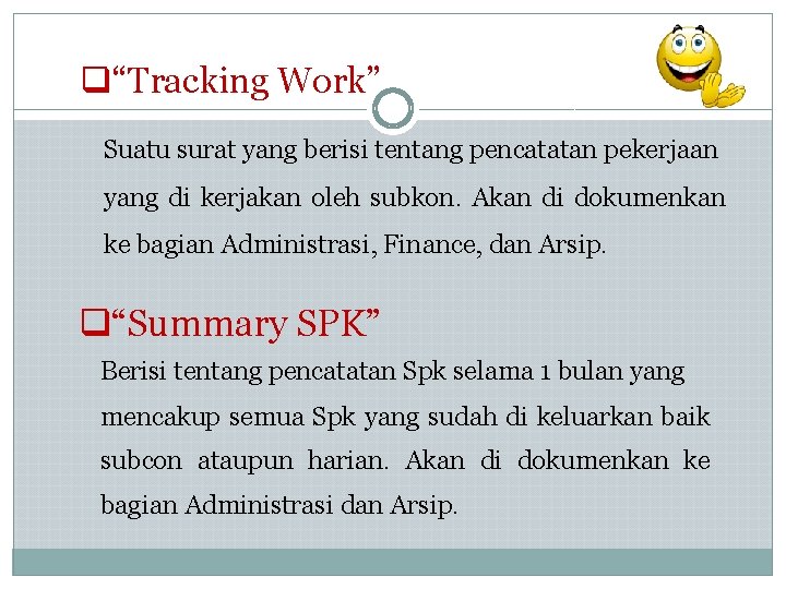 q“Tracking Work” Suatu surat yang berisi tentang pencatatan pekerjaan yang di kerjakan oleh subkon.
