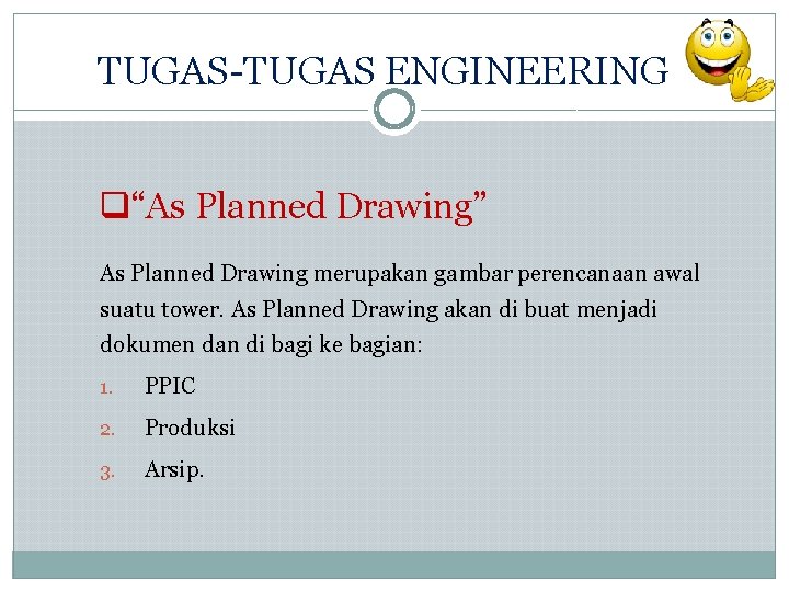 TUGAS-TUGAS ENGINEERING q“As Planned Drawing” As Planned Drawing merupakan gambar perencanaan awal suatu tower.