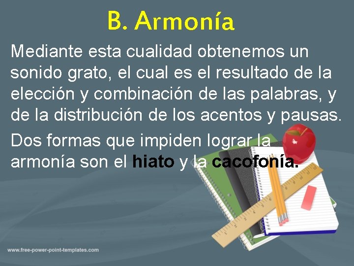 B. Armonía Mediante esta cualidad obtenemos un sonido grato, el cual es el resultado