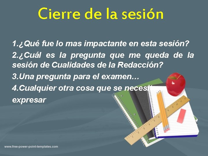 Cierre de la sesión 1. ¿Qué fue lo mas impactante en esta sesión? 2.