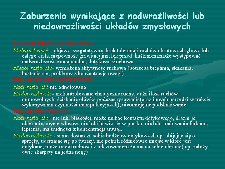 Zaburzenia wynikające z nadwrażliwości lub niedowrażliwości układów zmysłowych UKŁAD PRZEDSIONKOWY Nadwrażliwość – objawy wegetatywne,