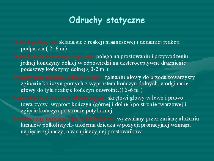 Odruchy statyczne Odruch podparcia- składa się z reakcji magnesowej i dodatniej reakcji podparcia. (