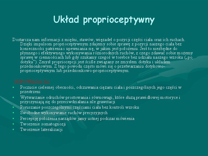 Układ proprioceptywny Dostarcza nam informacji z mięśni, stawów, więzadeł o pozycji części ciała oraz