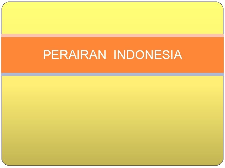 PERAIRAN INDONESIA 