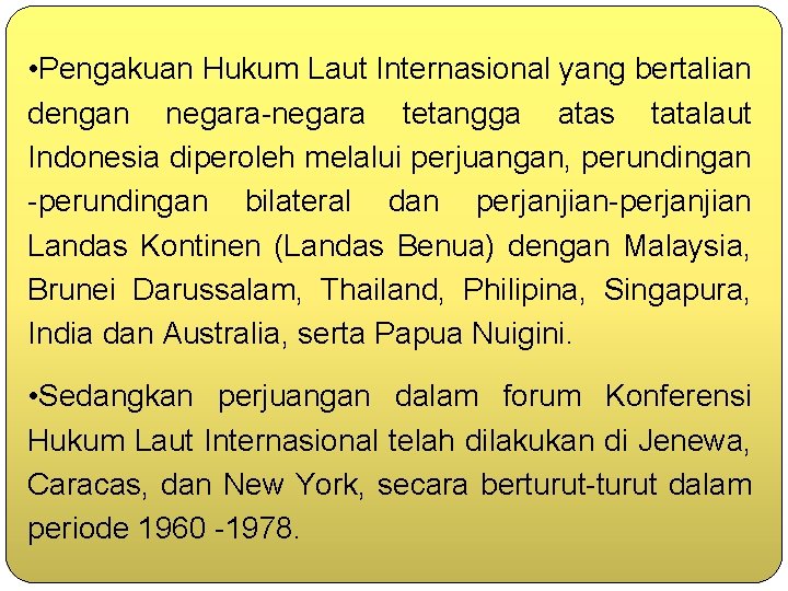  • Pengakuan Hukum Laut Internasional yang bertalian dengan negara-negara tetangga atas tatalaut Indonesia