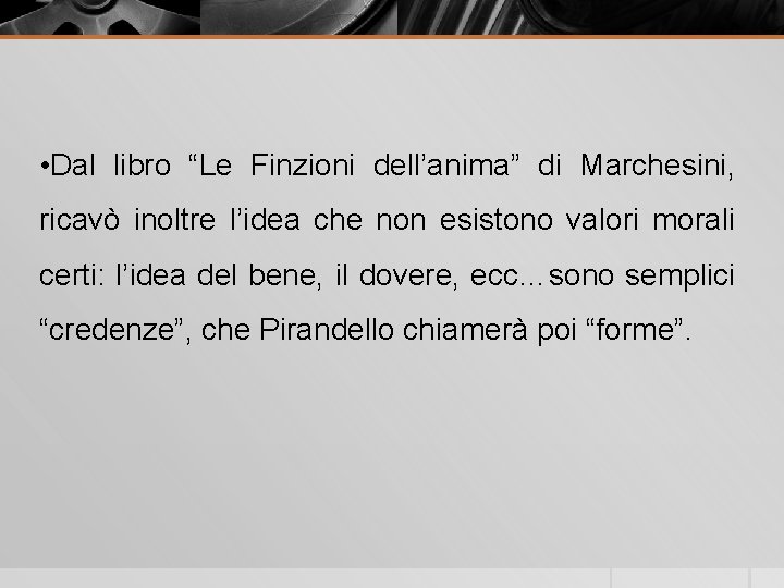  • Dal libro “Le Finzioni dell’anima” di Marchesini, ricavò inoltre l’idea che non