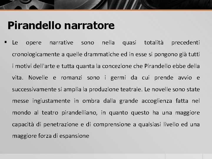 Pirandello narratore § Le opere narrative sono nella quasi totalità precedenti cronologicamente a quelle