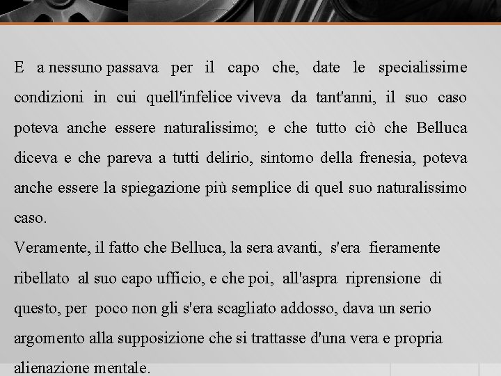 E a nessuno passava per il capo che, date le specialissime condizioni in cui