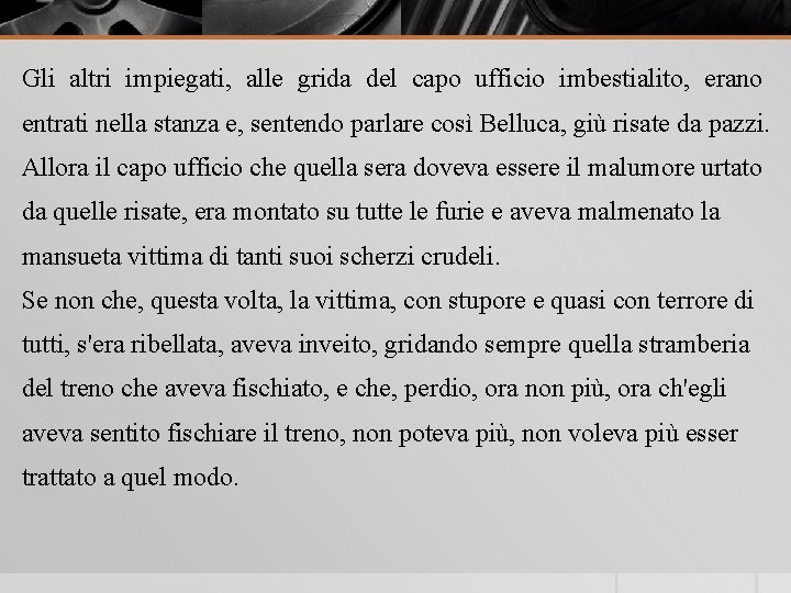 Gli altri impiegati, alle grida del capo ufficio imbestialito, erano entrati nella stanza e,