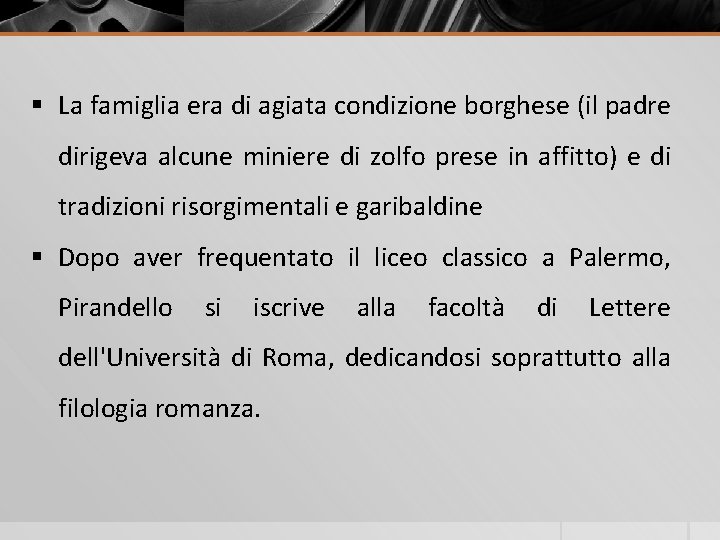 § La famiglia era di agiata condizione borghese (il padre dirigeva alcune miniere di